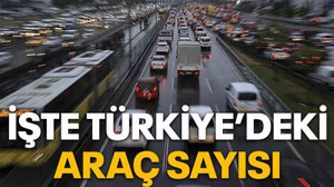 İşte Türkiye’deki araç sayısı